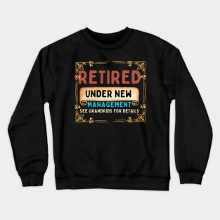 Retired, under new management, see grandkids for details Crewneck Sweatshirt